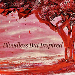  Bloodless But Inspired