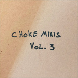  Choke Minis Vol. 3