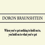  When You've Got Nothing to Hold On To, You Hold On to What You've Got