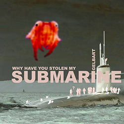  Why Have You Stole My Submarine
