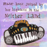  Major Keez joind by Her Highness - in the Neither Land