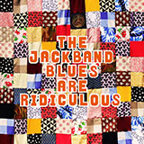  The Jackband Blues Are Ridiculous