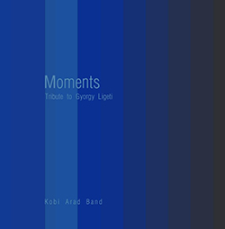  Moments - Tribute to Gyorgy Ligeti
