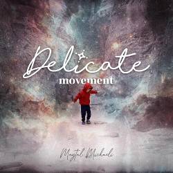  Delicate Movement