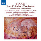  Bloch: 4 Episodes, 2 Poems, Concertino, Suite Modale