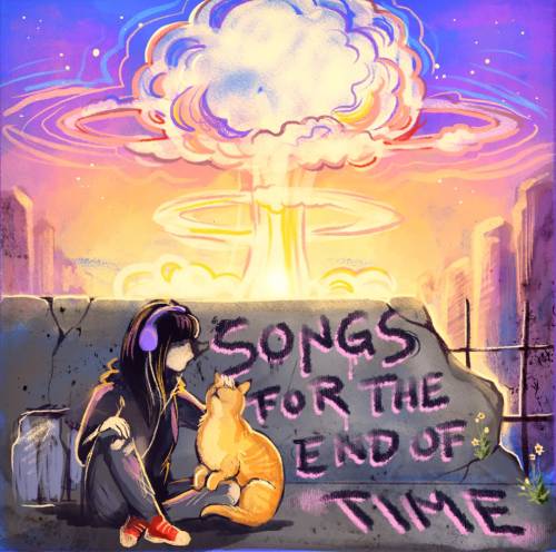 Songs For The End of Time
