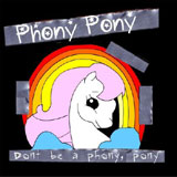  Don't Be A Phony, Pony