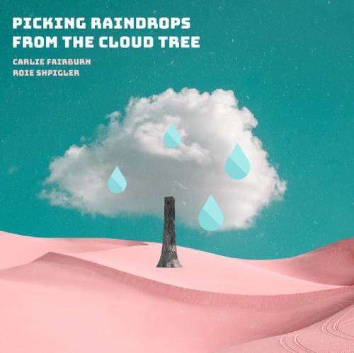 Picking Raindrops From The Cloud Tree
