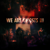  We Are Ghosts 3