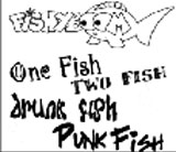  One Fish Two Fish Drunk Fish Punk Fish